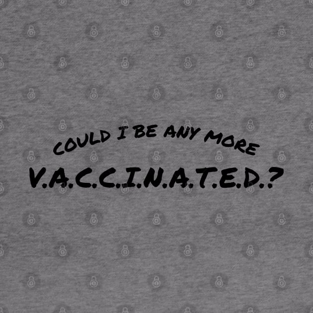 Matthew Perry Could I Be Any More Vaccinated? by Emma